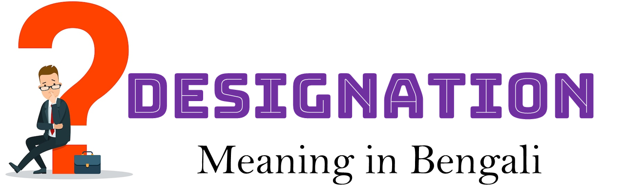 Designation meaning in bengali
