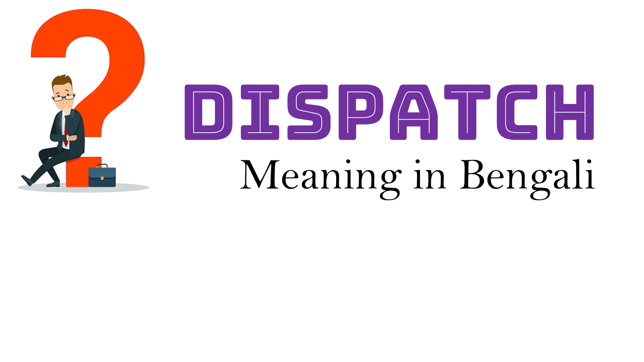 dispatch maning in bengali