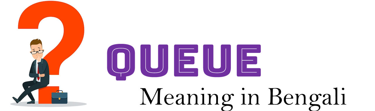 Queue meaning in bengali