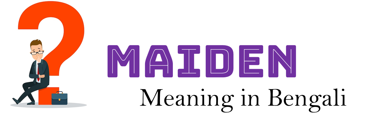 maiden meaning in bengali